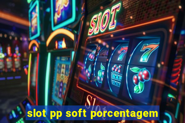 slot pp soft porcentagem